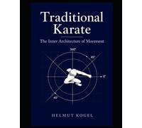 Traditional Karate: The Inner Architecture of Movement