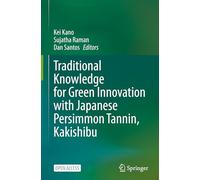 Traditional Knowledge for Green Innovation with Japanese Persimmon Tannin, Kakishibu