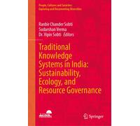 Traditional Knowledge Systems in India: Sustainability, Ecology, and Resource Governance