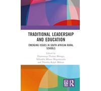 Traditional Leadership and Education: Emerging Issues in South African Rural Schools