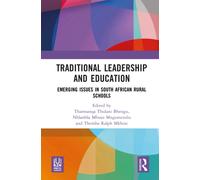 Traditional Leadership and Education : Emerging Issues in South African Rural Schools