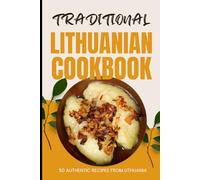 Traditional Lithuanian Cookbook: 50 Authentic Recipes from Lithuania
