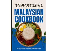 Traditional Malaysian Cookbook: 50 Authentic Recipes from Malaysia
