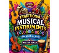 Traditional Musical Instruments Coloring Book: A Fun and Relaxing Collection of Musical Instrument Coloring Pages Featuring Guitar, Tabla, Violin, ... More for Kids, Teens, Adults & Music Lovers