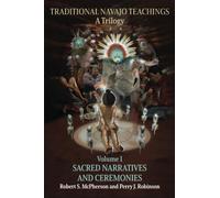 Traditional Navajo Teachings: Sacred Narratives and Ceremonies (Traditional Navajo Teachings Trilogy, 1)