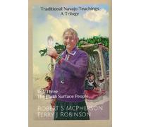 Traditional Navajo Teachings: The Earth Surface People: The Earth Surface People Volume 3 (Traditional Navajo Teaching; a Trilogy, 3)