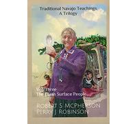 Traditional Navajo Teachings: The Earth Surface People Volume 3
