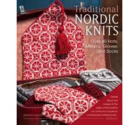 Traditional Nordic Knits: Over 40 Hats, Mittens, Gloves, and Socks