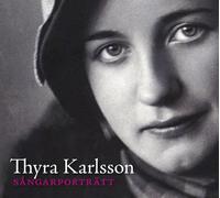 Thyra Karlsson - Thyra Karlsson - Portrait of a Singer