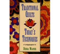 Traditional Quilts: Today's Techniques