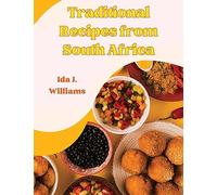 Traditional Recipes from South Africa: The South African Cookbook