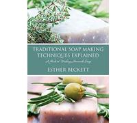 Traditional Soap Making Techniques Explained