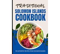 Traditional Solomon Islands Cookbook: 50 Authentic Recipes from Solomon Islands