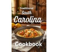Traditional South Carolina Cookbook: Authentic South Carolina Southern Cooking Recipes (Cooking Around the World)