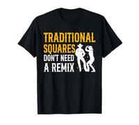 Traditional Squares Dont Need A Remix Square Dance T-Shirt