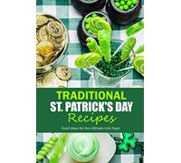 Traditional St. Patrick's Day Recipes: Food Ideas for the Ultimate Irish Feast: St. Patrick's Day Cookbook