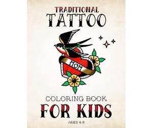 Traditional tattoo coloring book for kids ages 4-8: 50 tattoo designs for kids to color