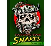 Traditional Tattoo colouring book Snakes Volume 2: A collection of old school tattoo images and designs for tattoo and snake lovers to relax and ... Reference and Stencil colouring collection)