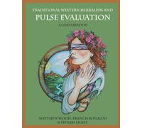 Traditional Western Herbalism and Pulse Evaluation: A Conversation