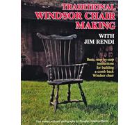 Traditional Windsor Chair Making with Jim Rendi: Basic, Step-By-Step Instructions for Building a Comb Back Windsor Chair