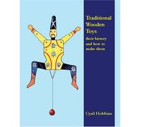 Traditional Wooden Toys: Their History and How to Make Them