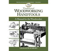 Traditional Woodworking Handtools: A Manual for the Woodworker (Illustrated Workshop)