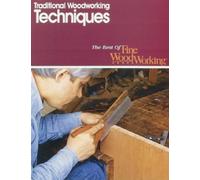 Traditional Woodworking Techniques (Best of "Fine Woodworking" S.)