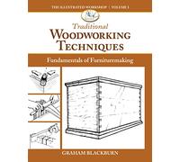 Traditional Woodworking Techniques: Fundamentals of Furnituremaking (The Illustrated Workshop, 3)