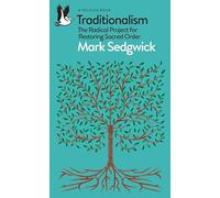 Traditionalism – The Radical Project for Restoring Sacred Order – Pelican Books