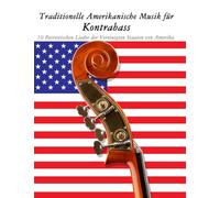 Traditionelle Amerikanische Musik für Kontrabass: 10 Patriotischen Lieder der Vereinigten Staaten von Amerika
