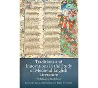 Traditions and Innovations in the Study of Medieval English Literature: The Influence of Derek Brewer