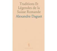 Traditions Et Légendes de la Suisse Romande