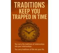 Traditions Keep You Trapped In Time