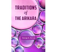Traditions of the Arikara (Edition2023)