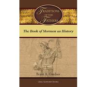 Traditions of the Fathers: The Book of Mormon As History (Second Witness: Analytical & Contextual Commentary on the Book of Mormon)