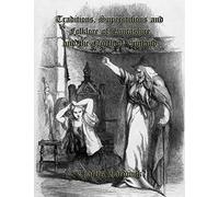 Traditions, Superstitions and Folklore of Lancashire and the North of England