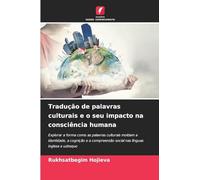 Tradução de palavras culturais e o seu impacto na consciência humana: Explorar a forma como as palavras culturais moldam a identidade, a cognição e a compreensão social nas línguas inglesa e uzbeque