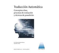 Traducción automática : conceptos clave, procesos de evaluación y técnicas de posedición