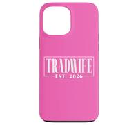 Tradwife Est. 2026 Trad Traditional Wife Feminine Values Case for iPhone 13 Pro Max