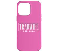 Tradwife Est. 2026 Trad Traditional Wife Feminine Values Case for iPhone 14 Pro Max