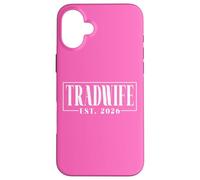 Tradwife Est. 2026 Trad Traditional Wife Feminine Values Case for iPhone 16 Plus