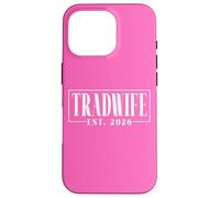 Tradwife Est. 2026 Trad Traditional Wife Feminine Values Case for iPhone 16 Pro