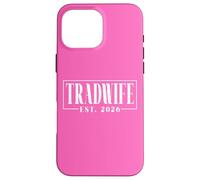 Tradwife Est. 2026 Trad Traditional Wife Feminine Values Case for iPhone 16 Pro Max
