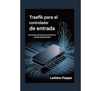 Traefik también Ingreso Controlador: Enrutamiento dinámico para la gestión de entrada de Kubernetes