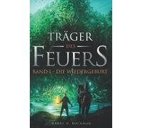 Träger des Feuers: Band I - Die Wiedergeburt