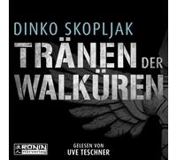 Tränen der Walküren. Man kann einem Mann alles nehmen - nur nicht den Moment, in dem er handelt.: Actionthriller von Dinko Skopljak