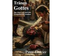 Tränen Gottes: Das Leben Jesu nach dem Evangelium des Jonathan