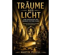Träume aus Licht: Eine Geschichte des Science-Fiction-Films