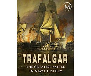 Trafalgar: The Greatest Battle in Naval History
