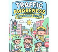 Traffic Awareness Coloring Book: 50 Fun Road Safety Scenes to Color While Learning Traffic Signs, Rules, and Safe Habits for Kids Ages 4-12